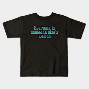 Everyone is someone else's Kids T-Shirt